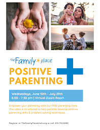 Published on september 4, 2020 a doctor of psychology with specialties include children,. Positive Parenting Class Virtual The Family Place Utah