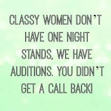 If you're a side sleeper, look for a soft mattress. Classy Women Don T Have One Night Stands We Have Auditions You Didn T Get A Call Back Continue Reading Funny Quotes Sarcastic Quotes Sarcastic Quotes Funny
