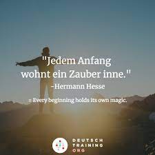 Lebensstufen by hermann hesse does not need mush time. Deutsch Training On Twitter Jedem Anfang Wohnt Ein Zauber Inne Hermann Hesse Every Beginning Holds Its Own Magic Quote Zitat Learngerman Https T Co F63mxo89af
