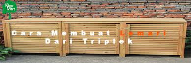 Jenis triplek melamin ini dikenal juga dengan decorative plywood. Cara Mudah Membuat Lemari Pakaian Dari Triplek Yang Awet Klopmart