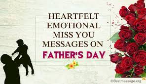 Sit down, relax, and let the world honor you on your day! Heartfelt Emotional Miss You Messages On Fathers Day