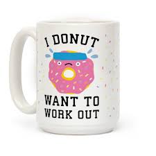 Shop I Donut Want To Work Out White 15 Ounce Ceramic Coffee Mug by ...