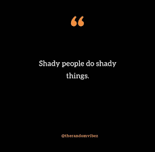 A guide to throwing the most perfect shade. 60 Shady People Quotes And Sayings The Random Vibez