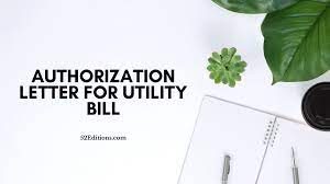 Utility bills, phone bill, internet service, bank or government notices issued within the last 3 months. Authorization Letter For Utility Bill Free Letter Templates