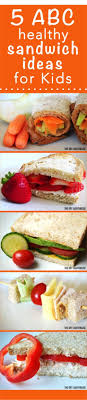 5 Abc Healthy Sandwiches For Kids Back To School Ideas Picky Eater Recipes Healthy Healthy Sandwich Recipes