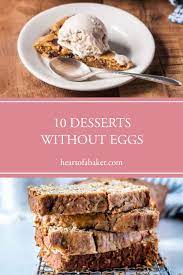 10 Desserts Without Eggs Heart Of A Baker Desserts Egg Free Dessert Recipes Desserts Without Eggs