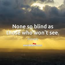 None So Blind As Those Who Won T See Idlehearts