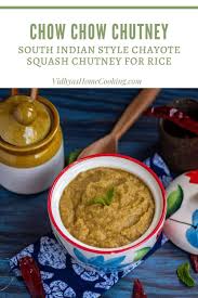 A Spicy And Lip Smackingly Delicious Chow Chow Or Chayote Squash Chutney Without Any Lentils Easy Vegetable Chutney Chutney Recipes Amazing Vegetarian Recipes