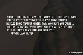 Blue eyes say, love me or i die; Top 69 Quotes Sayings About Dark Hair And Blue Eyes