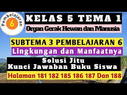 Kunci jawaban tematik tema 5 kelas 5. Kelas 5 Tema 1 Subtema 3 Pembelajaran 6 Lengkap Youtube