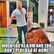 Fortunately I Do Play At Home But If I Didn T This Would Be Me Dnd Funny Dungeons And Dragons Memes Dragon Memes