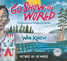 Here is what we know: Go Show The World By Wab Kinew 9780735262928 Penguinrandomhouse Com Books