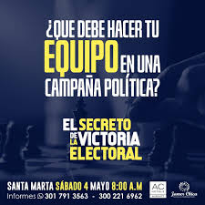 Santamarta Ya Llega El Secreto De La Victoria Electoral Nos Vemos El Proximo 04 De Mayo En El Hotel Ac Marriot Campana Politica Politica Estrategia Y Martes Santo