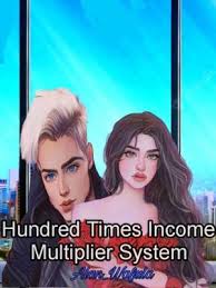 Hundred Times Income Multiplier System Novel