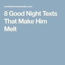 If you send multiple goodnight texts every single night, they're going to lose their charm. 8 Good Night Texts That Make Him Melt Matthew Coast Good Night Text Messages Cute Texts For Him Flirty Texts For Him