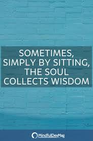 A Healthy Mind Does Not Speak Ill Of Others Meaning Sometimes Simply By Sitting The Soul Collects Wisdom In 2020 Inspirational Quotes Inspiring Quotes About Life Life Quotes