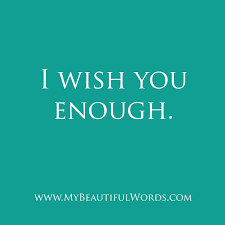 I Wish You Enough 3 I Wish You Enough Words Matter Wonderful Words