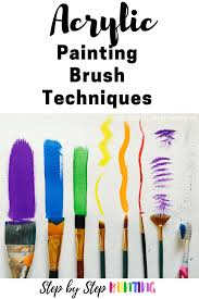 there are various types of brushes and stroke techniques that artists use to creat acrylic painting techniques step by step painting acrylic painting tutorials