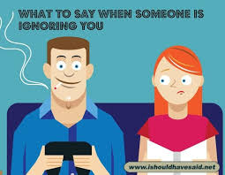 What To Say To Someone Who Is Ignoring You I Should Have Said Comebacks To Guys Good Comebacks To Guys Good Comebacks
