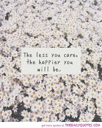 The Less You Care Words Quotes Words Wise Words