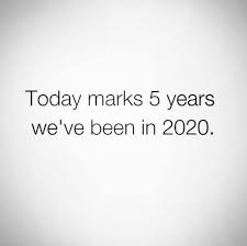 Today Marks 5 Years We Ve Been In 2020 Funny Quotes 2021 Funny Quotes 2020 Year Quotes Funny