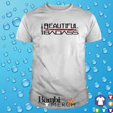 Only through the dedication of patriots like yourself will this country continue to strengthen. Beautiful Badass Shirt Hoodie Sweater And Tank Top