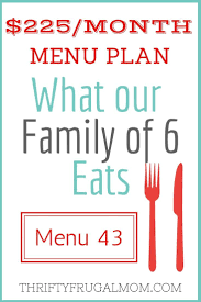 225 Month Menu Plan For Our Family Of 6 Post 43 Frugal Meal Planning Cooking On A Budget Budget Meal Planning