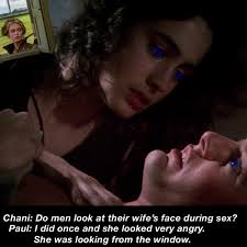 Paul cannot tell a lie. 🤣🤣 Chani: Do men look at their wife's 's face  during sex? Paul: I did once and she looked very angry. She was looking  from the window.