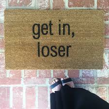 Get In Loser Doormat Mean Girls Doormat Custom Doormats Etsy Door Mat Mean Girls Home Diy