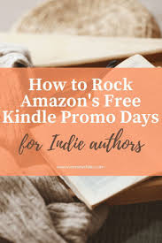 How To Rock Amazon S Free Kindle Promo Days Marketing Your Ebook Indie Authors Self Publishing Book Publishing Companies Kindle Publishing Indie Author