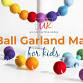 Felt Ball Garland Making Workshop for kids 6+ event in London
