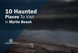 And yet, they exist, each one with an eerie past and an uncertain future. 10 Haunted Places To Visit In Myrtle Beach Haunted Attractions