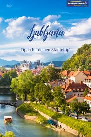 Ljubljana Tipps Angebote Fur Sloweniens Metropole Ljubljana Urlaub Slowenien