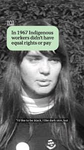 In 1967 Indigenous workers didn’t have equal rights or pay