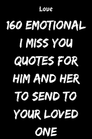 160 Emotional I Miss You Quotes For Him And Her To Send To Your Loved One Believefeed Whati Missing You Quotes For Him Missing You Quotes Be Yourself Quotes