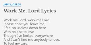 Hard to handle by the black crows lyrics (on screen). Work Me Lord Lyrics By Janis Joplin Work Me Lord Work