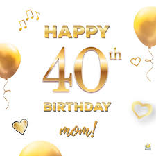 This is the secret to feeling young even when you are forty years old. Happy Birthday Mom 164 Birthday Wishes For Your Mom