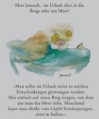 Herr Janosch Im Urlaub Eher An Die Berge Oder Ans Meer Janosch