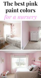 The Best Pink Paint Colors For A Nursery Green With Decor Pink Paint Colors Light Pink Paint Pink Bedroom For Girls
