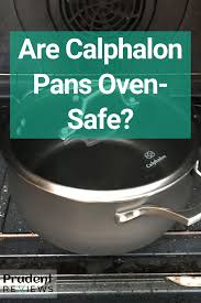 Are Calphalon Pans Oven Safe Quick Guide Calphalon Pans Calphalon Oven Safe