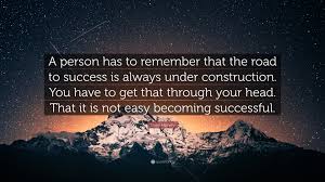 Enjoy our harvey quotes collection. Steve Harvey Quote A Person Has To Remember That The Road To Success Is Always Under Construction You Have To Get That Through Your Head