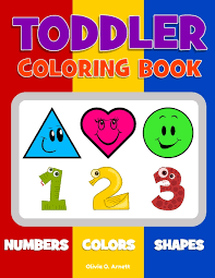 Preschool learning games online teach kids to recognize colors and shapes and to concentrate. Toddler Coloring Book Numbers Colors Shapes Baby Activity Book For Kids Age 1 3 Boys Or Girls For Their Fun Early Learning Of First Easy Words About Shapes Numbers Counting While Coloring
