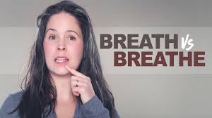 Breath Vs Breathe Pronunciation And Grammar