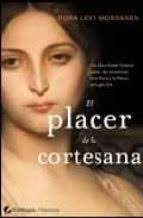 EL PLACER DE LA CORTESANA. DORA LEVY MOSSANEN. 9788496692022 Trotalibros  Librería Low Cost