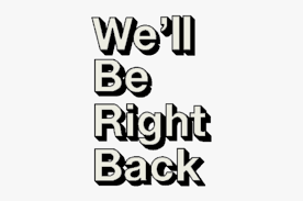 We did not find results for: We Ll Be Right Back Transparent Hd Png Download Kindpng