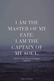Check spelling or type a new query. I Am The Master Of My Fate I Am The Captain Of My Soul Powerful Quotes Inspirational Words Fate Quotes Beautiful Quotes Words