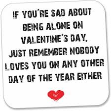 Valentines day gift ideas pinwire: Alone On Valentine S Day Funny Insult Quote Valentine S Day Gift For A Mate Best Friend Partner Amazon De Kuche Haushalt