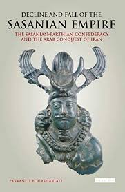 Epub Free Decline And Fall Of The Sasanian Empire The Sasanianparthian Confederacy And The Arab Conquest Of Iran Pdf Downloa Confederacy Empire Ancient Persia