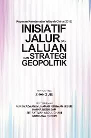 Katanya beliau kini lebih memahami inisiatif pembangunan itu dan menyokongnya. Kupasan Keselamatan Wilayah China 2015 Inisiatif Jalur Dan Laluan Dan Strategi Geopolitik Penerbit Utm Press
