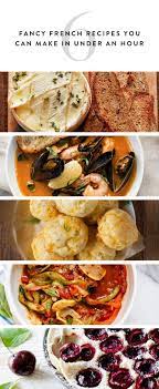 24 Fancy French Recipes You Can Make In Under An Hour Recipes Cheap Dinner Recipes Easy French Recipes